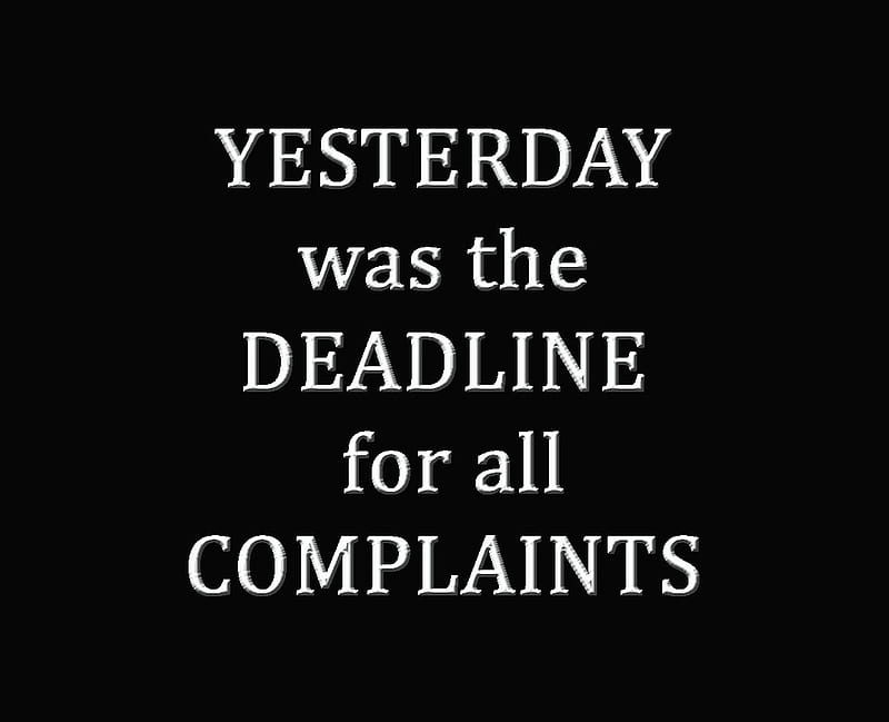 Deadline, complaints, quotes, saying, sign, yesterday, HD wallpaper