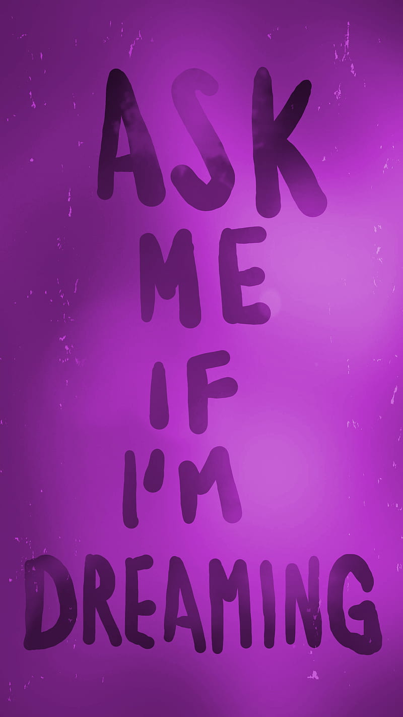 Ask me if I’m dreaming, dream, hand writing, light leaks, lucid dreaming, mindfulness, purple, quote, retro, vintage, word art, HD phone wallpaper