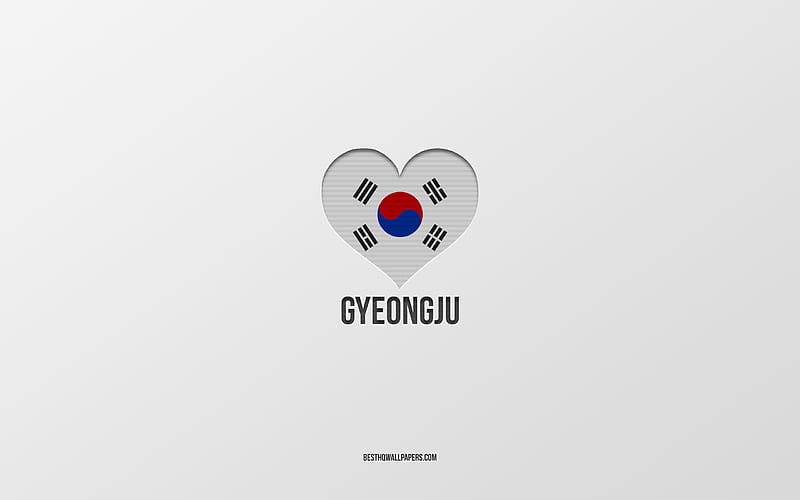 I Love Gyeongju, South Korean cities, Day of Gyeongju, gray background, Gyeongju, South Korea, South Korean flag heart, favorite cities, Love Gyeongju, HD wallpaper