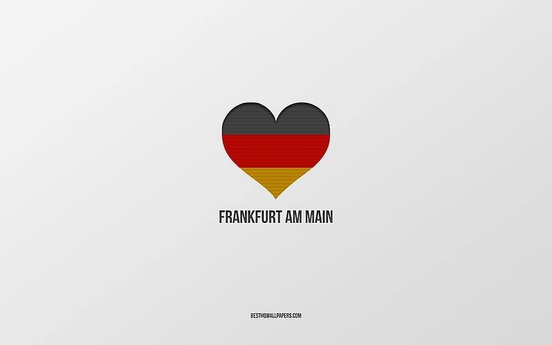 I Love Frankfurt am Main, German cities, gray background, Germany, German flag heart, Frankfurt am Main, favorite cities, Love Frankfurt am Main, HD wallpaper