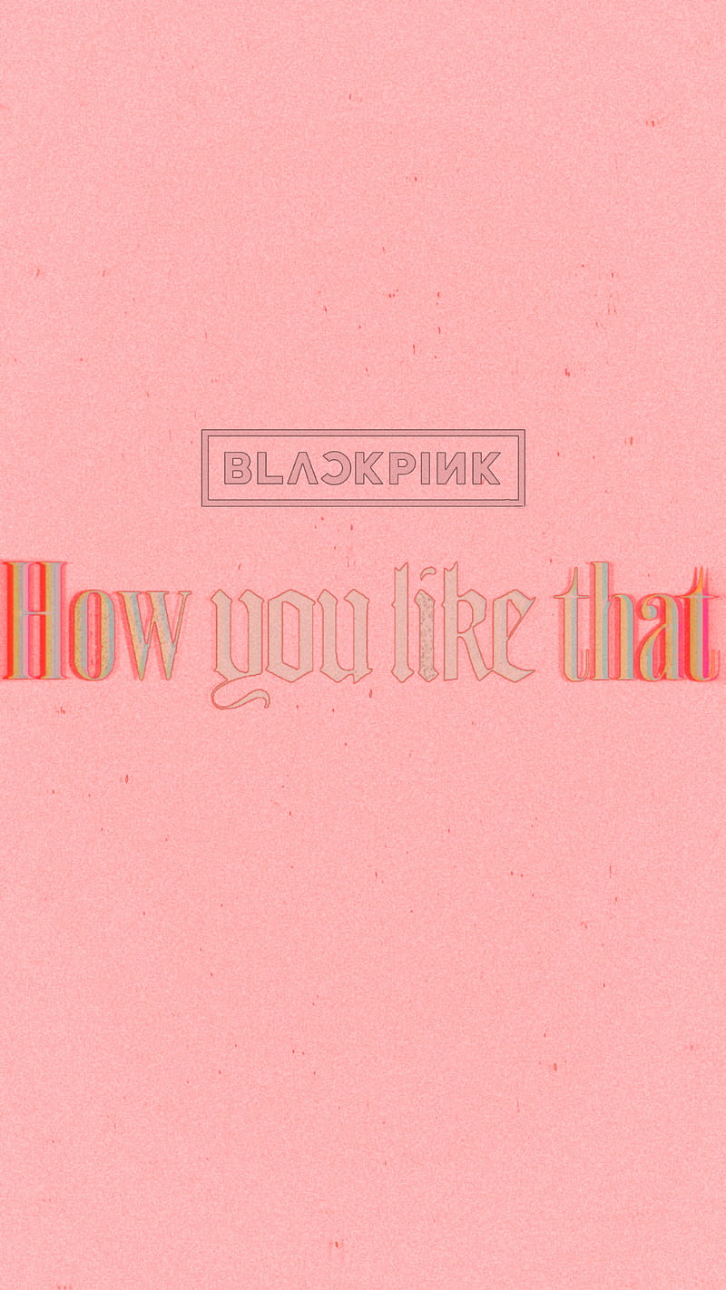 How You Like That Black Blackpink Blink Iphone Kpop Pink Hd Mobile Wallpaper Peakpx