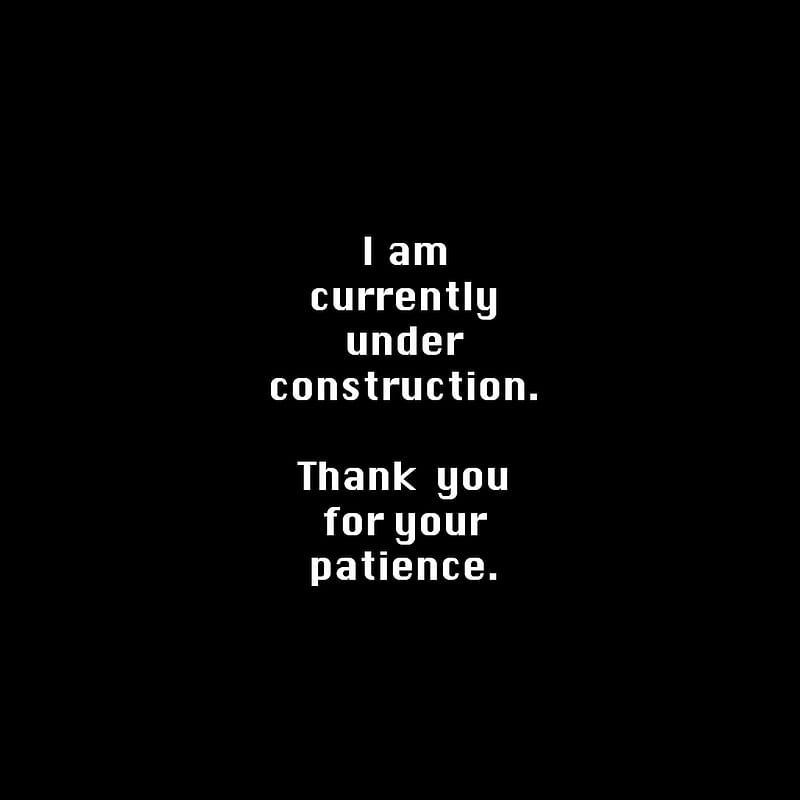 Under Construction, funny, humor, laugh, patience, saying, thank you, HD phone wallpaper