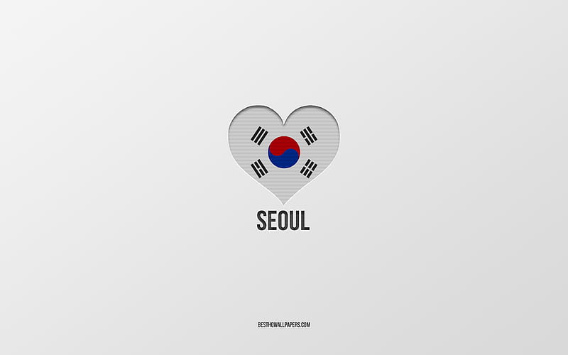 I Love Seoul, South Korean cities, gray background, Seoul, South Korea, South Korean flag heart, favorite cities, Love Seoul, HD wallpaper