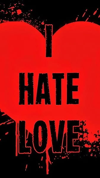 i hate my love wallpaper for mobile