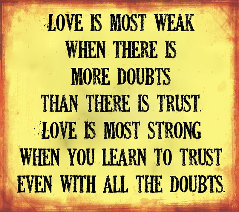 all the doubts, doubts, learn, love, new, saying, strong, trust, weak, HD wallpaper