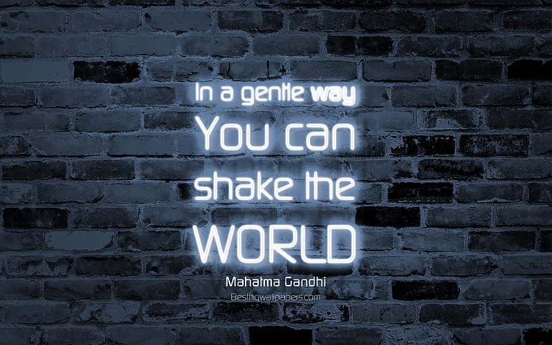 In a gentle way You can shake the world gray brick wall, Mahatma Gandhi Quotes, popular quotes, neon text, inspiration, Mahatma Gandhi, quotes about way, HD wallpaper