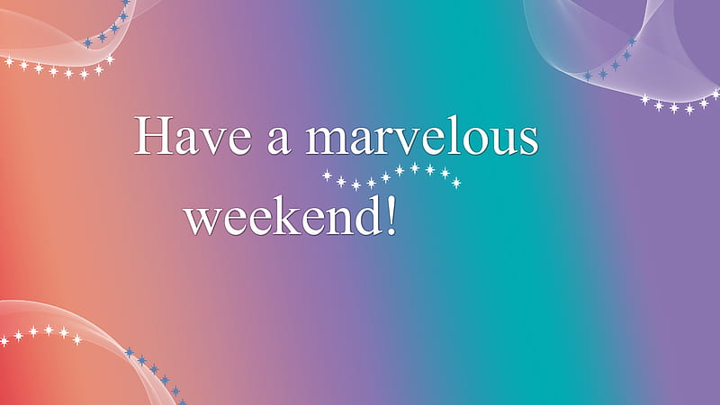 Have A Marvelous Weekend Inspirational, HD wallpaper