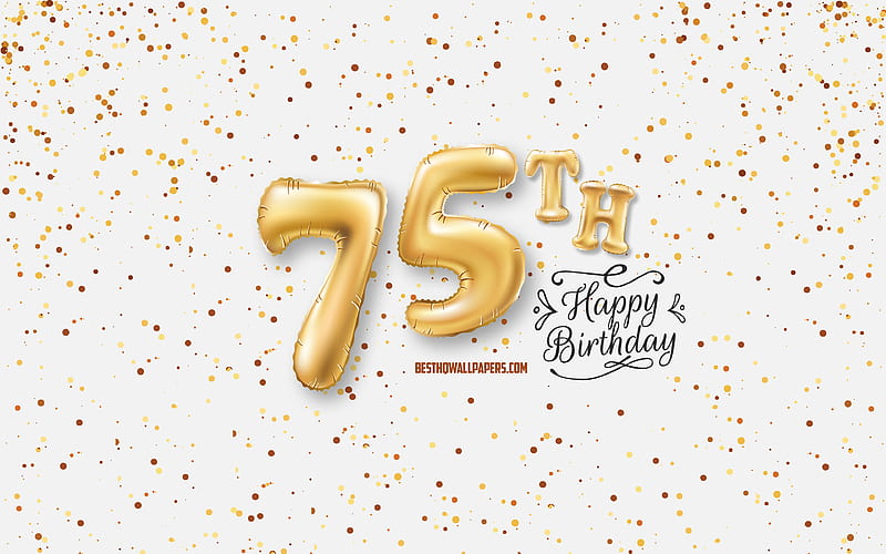 75th Happy Birtay, 3d balloons letters, Birtay background with balloons, 75 Years Birtay, Happy 75th Birtay, white background, Happy Birtay, greeting card, Happy 75 Years Birtay, HD wallpaper
