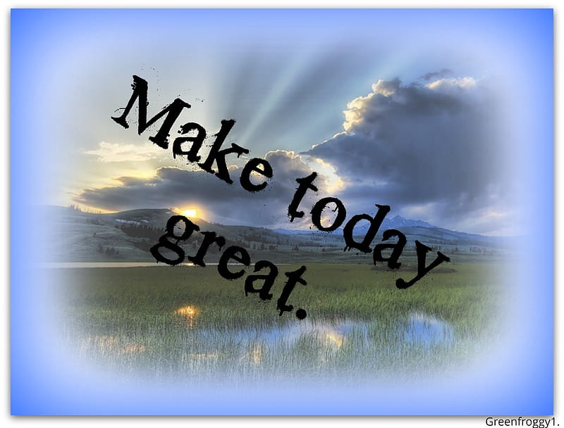 MAKE TODAY GREAT, TODAY, COMMENT, GREAT, CARD, HD wallpaper