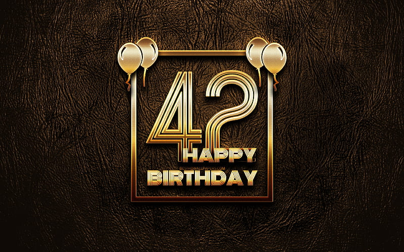 Happy 42nd birtay, golden frames golden glitter signs, Happy 42 Years Birtay, 42nd Birtay Party, brown leather background, 42nd Happy Birtay, Birtay concept, 42nd Birtay, HD wallpaper