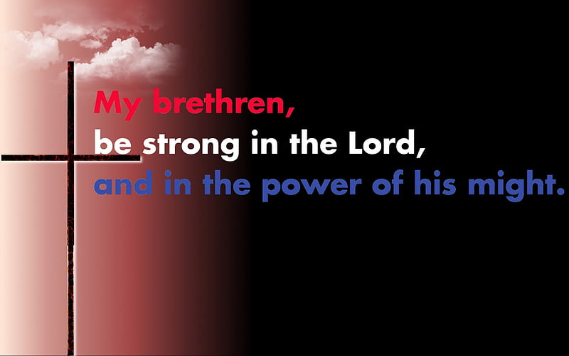 Be Strong in the Lord!, christian, christ, all powerful, 2560x1600, jesus, universal life force, omnipotent, crucified, all knowing, jesus christ, omega, king of kings, almighty, creator, beginning, god the son, yahweh, son of god, the end, alpha, cross, god the holy spirit, god the father, HD wallpaper