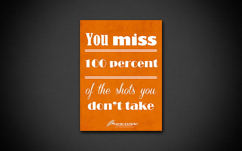 You miss 100 percent of the shots you dont take business quotes, Wayne Gretzky, motivation, inspiration, HD wallpaper