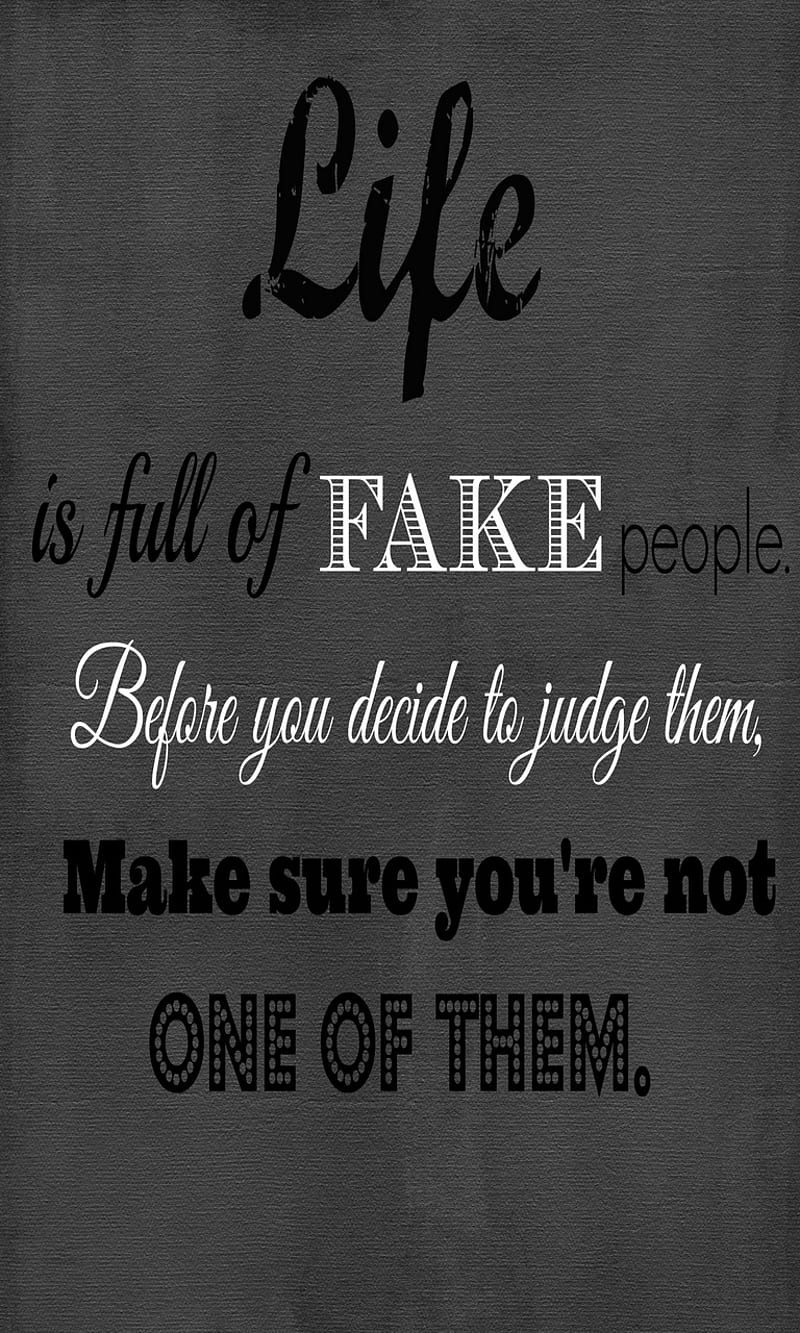 Life, fake people, judge, text quote, HD phone wallpaper | Peakpx
