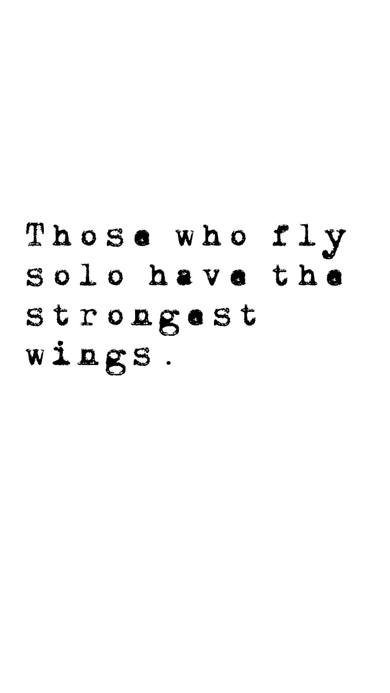 Fly Solo, life, lonely, quotes, sayings, simple, wisdom, HD phone ...