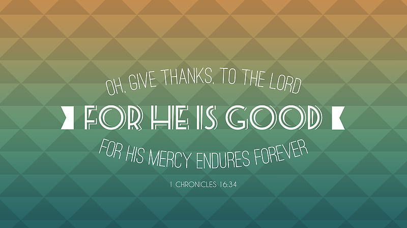 Oh Give Thanks To The Lord For He Is Good Bible Verse, HD wallpaper