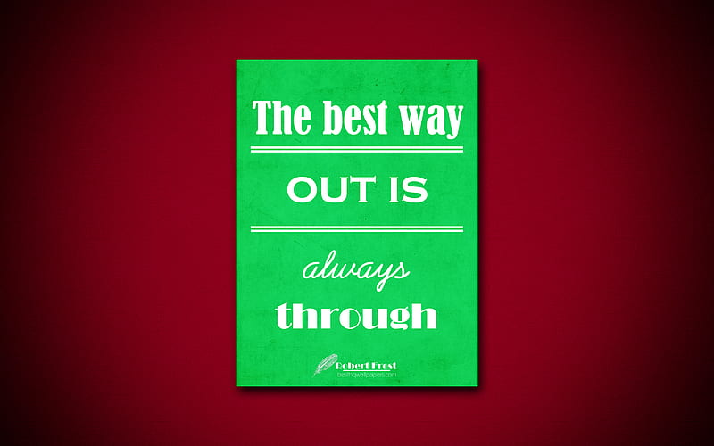 The best way out is always through business quotes, Robert Frost, inspiration, HD wallpaper