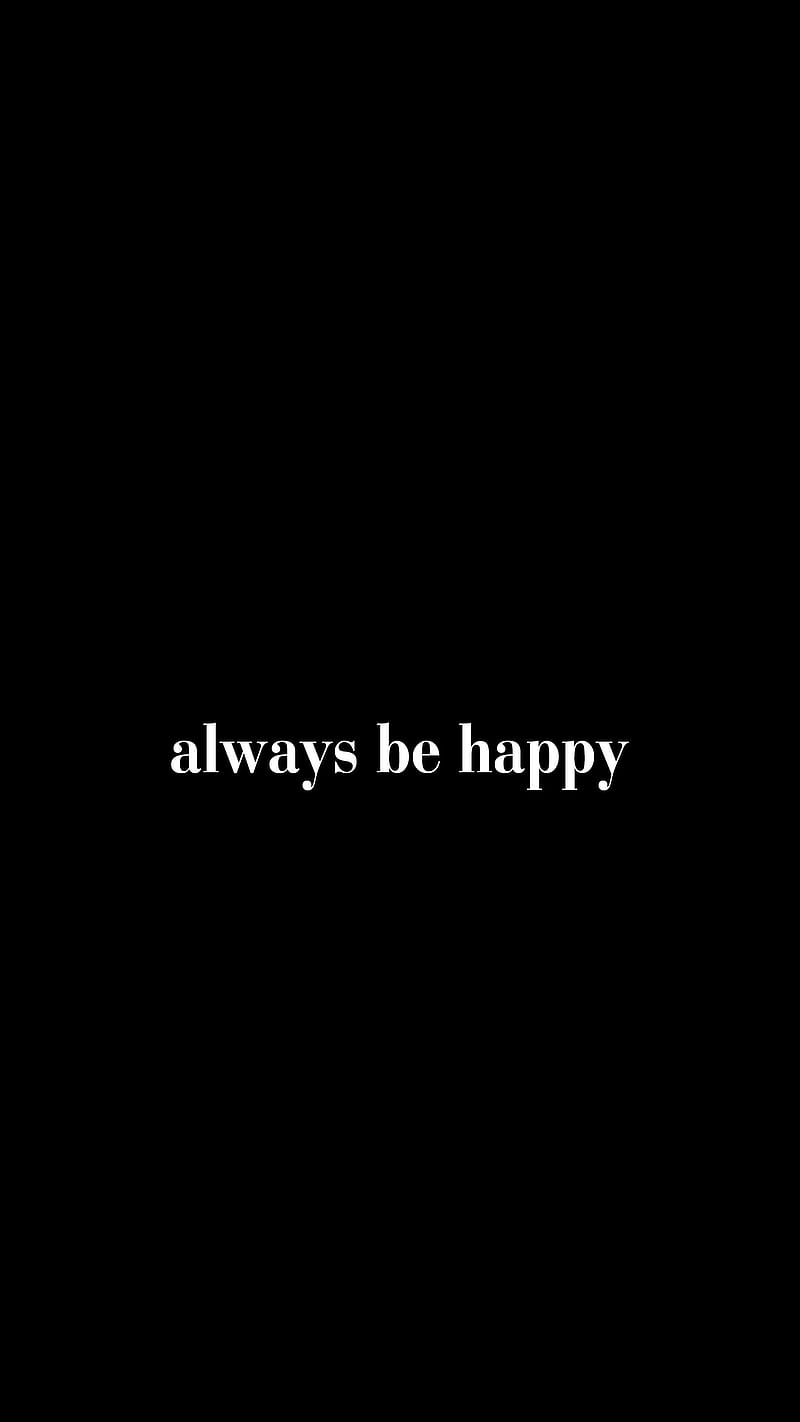 happy, Blackandblack, always, be happy, black, line, lineer, motimation, shadow, text, wall, HD phone wallpaper