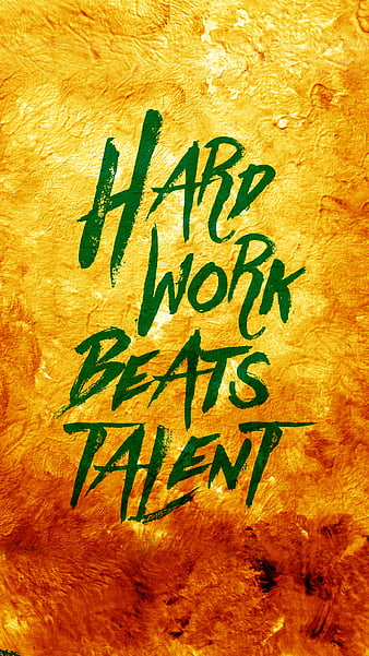 Hard Work Beats Talent Wallpapers - Wallpaper Cave