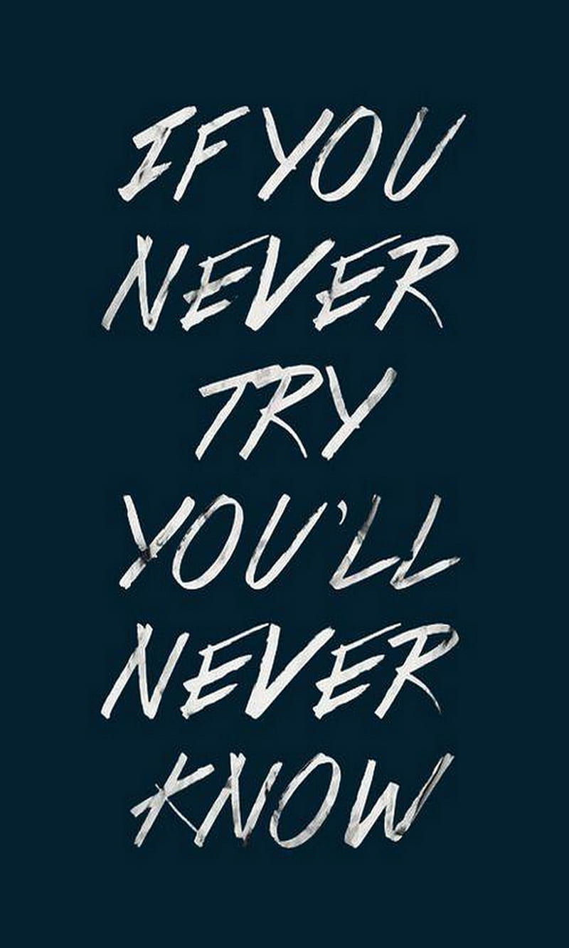 Try, know, never, HD phone wallpaper | Peakpx