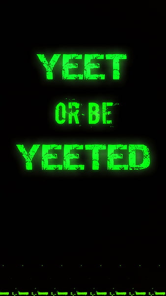 Yeet or be Yeeted Dank Me Poster by Zyan Zhour - Fine Art America