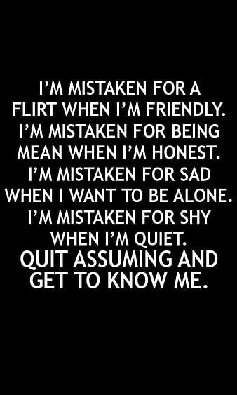 Mistaken, alone, flirt, friendly, honest, mean, quiet, quit, sad, shy ...