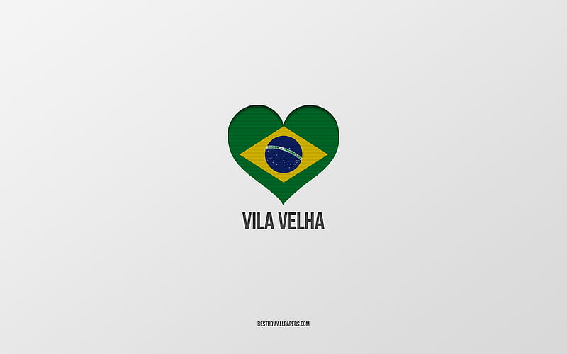 I Love Vila Velha, Brazilian cities, gray background, Vila Velha, Brazil, Brazilian flag heart, favorite cities, Love Vila Velha, HD wallpaper