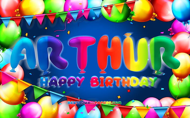 Happy Birtay Arthur colorful balloon frame, Arthur name, blue background, Arthur Happy Birtay, Arthur Birtay, popular american male names, Birtay concept, Arthur, HD wallpaper