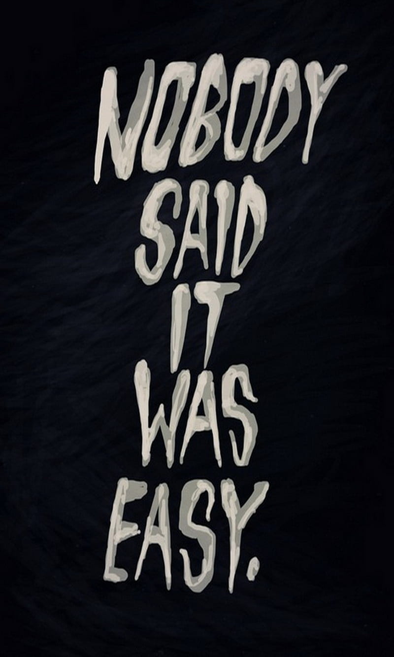 Nobody, difficult, easy, life, said, HD phone wallpaper