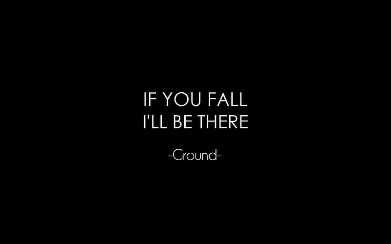 If you fall...i'll be there!, words, ground, funny, quote, HD wallpaper