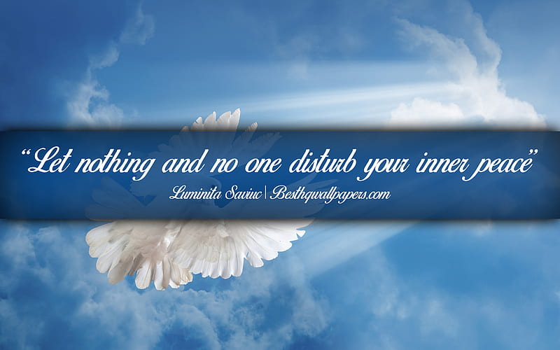 Let nothing and no one disturb your inner peace, Luminita Saviuc, calligraphic text, quotes about Peace, Luminita Saviuc quotes, inspiration, background with dove, HD wallpaper