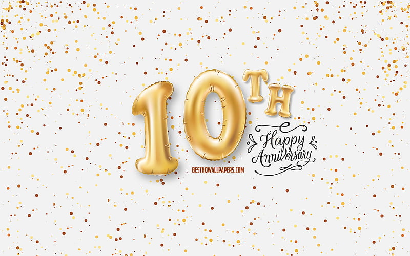 10th Anniversary, 3d balloons letters, Anniversary background with balloons, 10 Years Anniversary, Happy 10th Anniversary, white background, Anniversary, greeting card, Happy 10 Years Anniversary, HD wallpaper