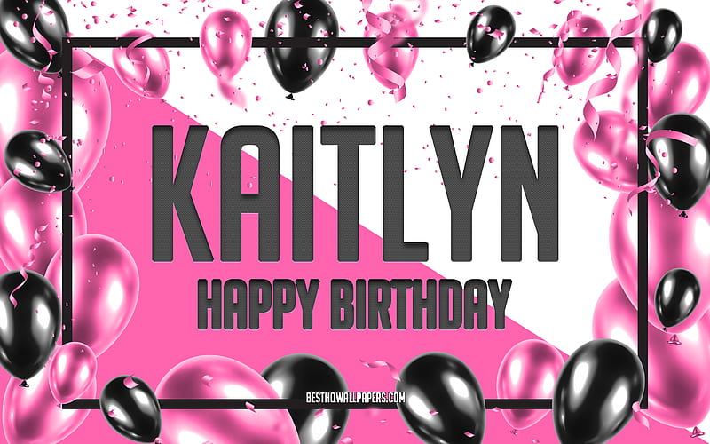 Happy Birtay Kaitlyn, Birtay Balloons Background, Kaitlyn, with names, Kaitlyn Happy Birtay, Pink Balloons Birtay Background, greeting card, Kaitlyn Birtay, HD wallpaper