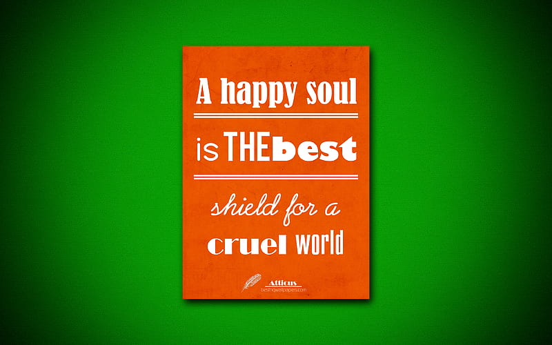 A happy soul is the best shield for a cruel world, business quotes, Atticus, motivation, orange paper, inspiration, Atticus quotes, HD wallpaper