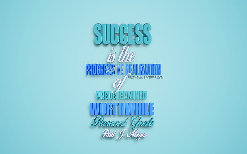 Success is the progressive realization of predetermined worthwhile personal goals, Paul J Meyer quotes, quotes about success, motivation, inspiration, blue 3d art, blue background, popular quotes, HD wallpaper