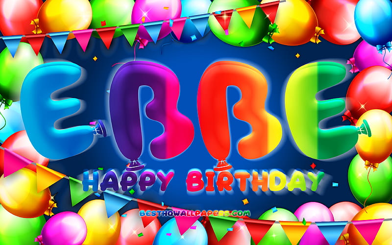 Happy Birtay Ebbe colorful balloon frame, Ebbe name, blue background, Ebbe Happy Birtay, Ebbe Birtay, popular swedish male names, Birtay concept, Ebbe, HD wallpaper