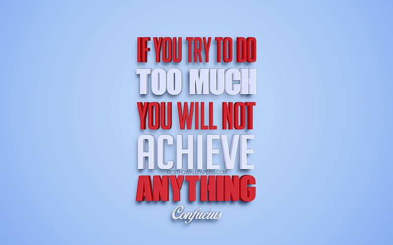 If you try to do too much you will not achieve anything, Confucius quotes, 3d art, blue background, popular quotes, inspiration, HD wallpaper