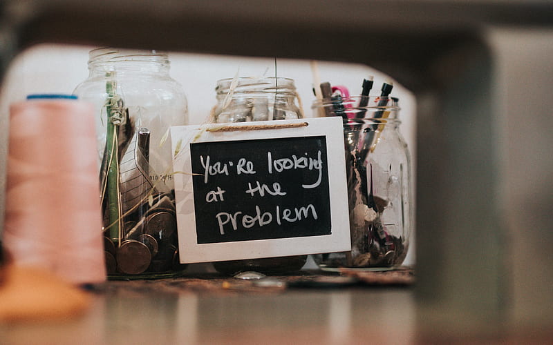 You are Looking at the Problem, chalkboard, creative art, writing on the blackboard, popular quotes, HD wallpaper