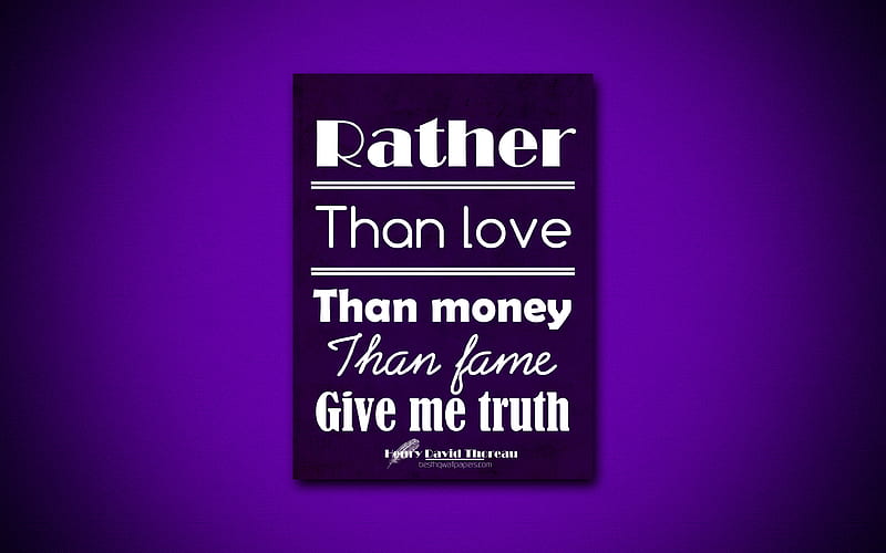 Rather than love Than money Than fame Give me truth, Henry David Thoreau, violet paper, popular quotes, inspiration, Henry David Thoreau quotes, quotes about truth, HD wallpaper