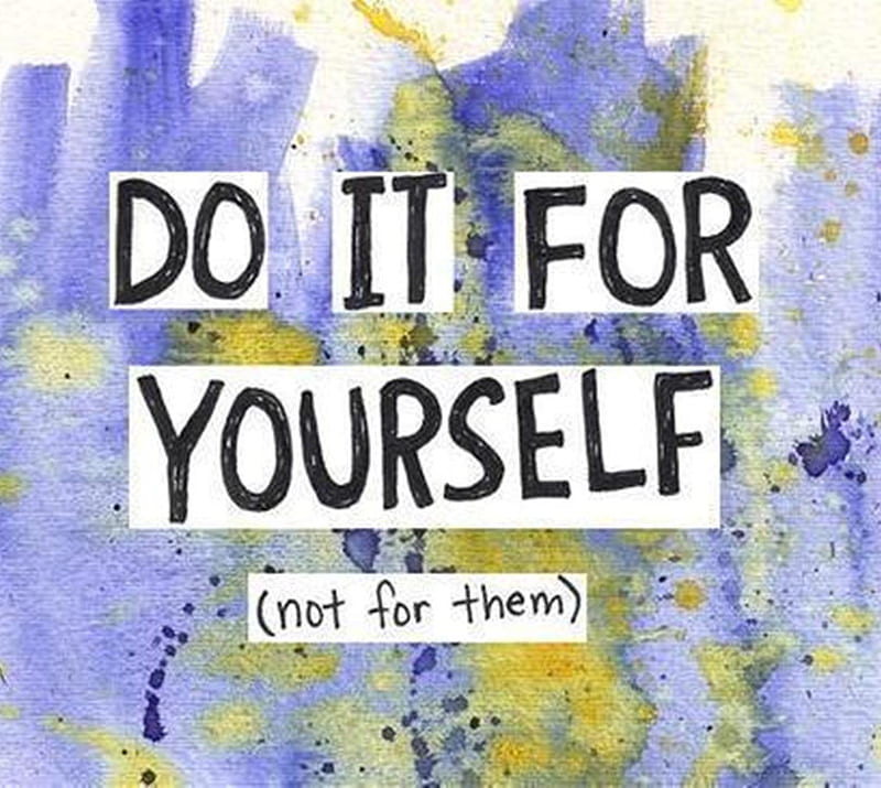 For Yourself, do, for, it, not, yourself, HD wallpaper