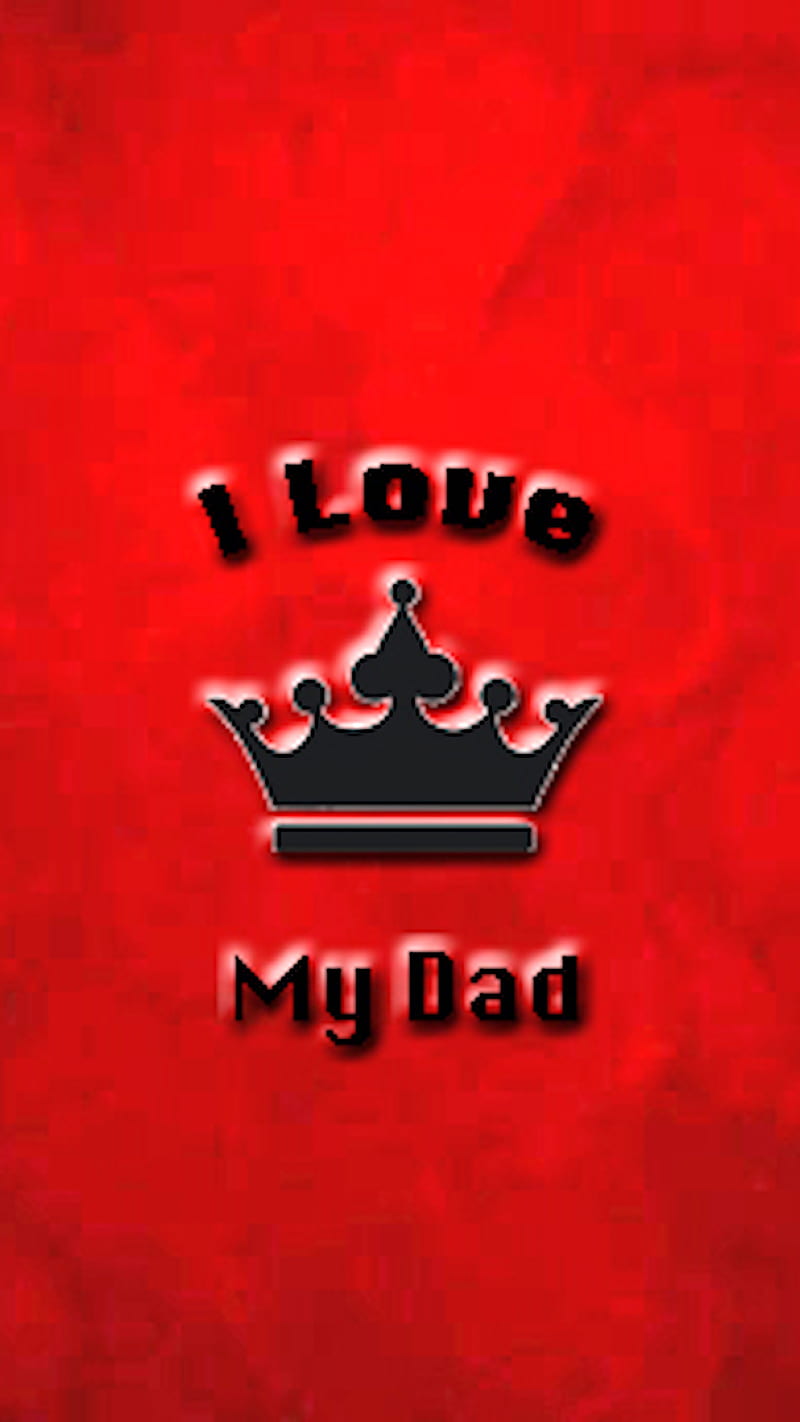 I Love My Dad , i love my dad, HD phone wallpaper