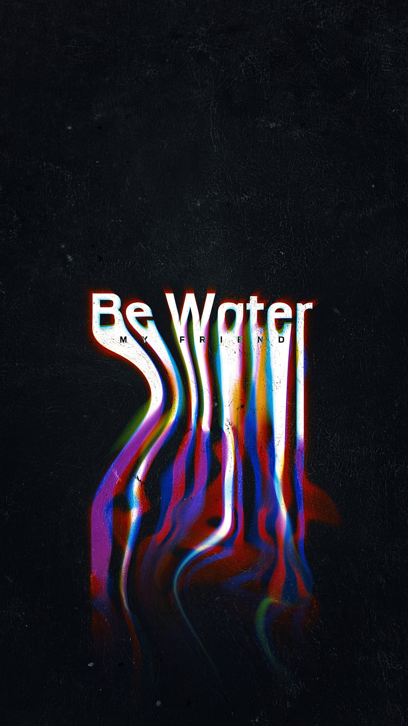 Be water my friend, Mtvtr, bruce, colorful, kung fu, lee, martial arts, motivation, motivational, quote, smear, typo, typography, wisdom, HD phone wallpaper