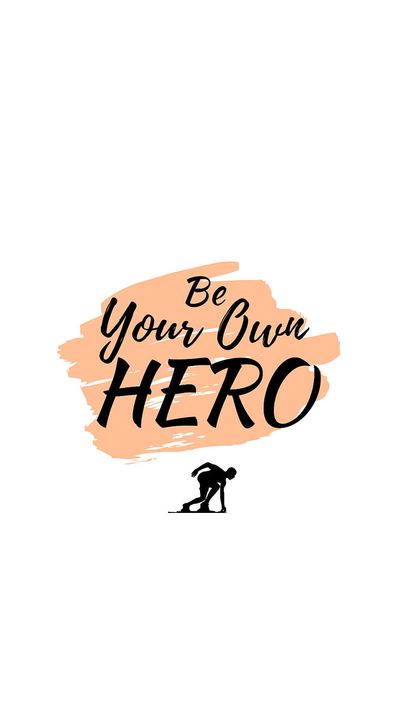 Be Your Own Hero, hero, life, motivation, motivational, positive, quotes, saying, sayings, vibes, HD phone wallpaper