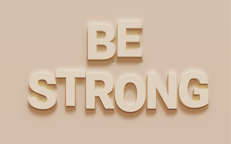 Be Strong, motivation quotes, beige wall texture, 3d art, inspiration, short quotes, HD wallpaper