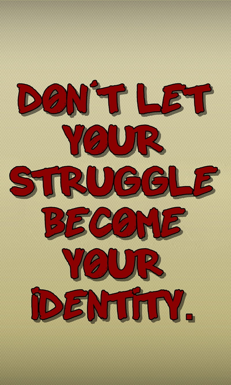 your identity, cool, life, live, new, quote, saying, sign, struggle, HD phone wallpaper