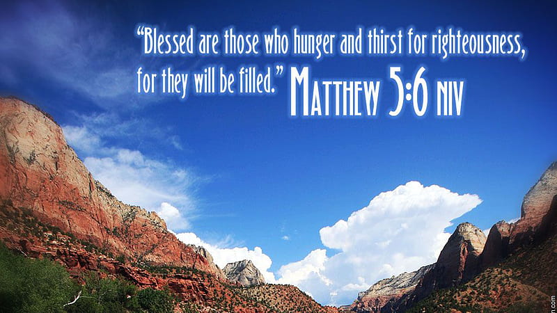 Blessed Are Those Who Hunger And Thirst For Righteousness For They Will Be Filled Bible Verse, HD wallpaper