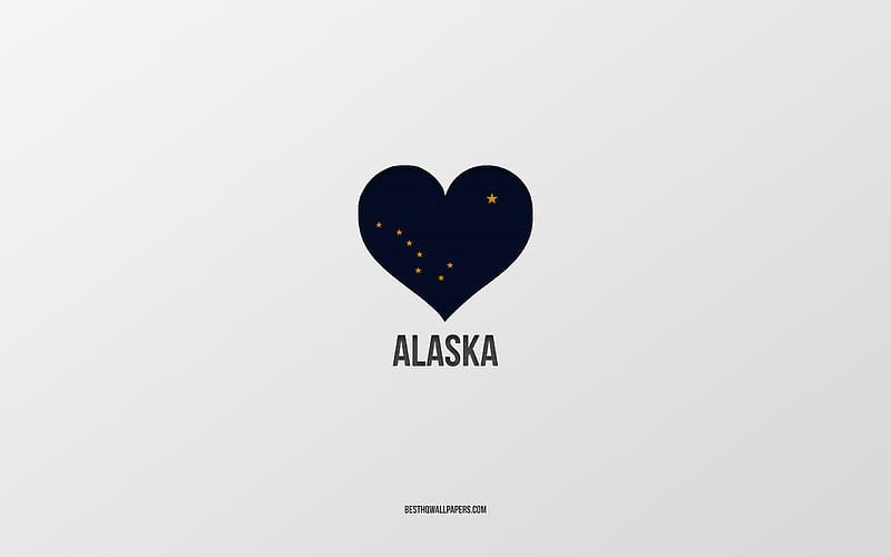 I Love Alaska, American cities, gray background, Alaska State, USA, Alaska flag heart, favorite cities, Love Alaska, HD wallpaper