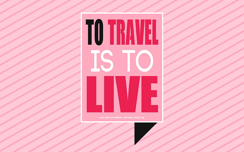 To Travel is to Live, Hans Christian Andersen quotes, pink abstract background, travel quotes, popular quotes, art, inspiration, motivation quotes, HD wallpaper