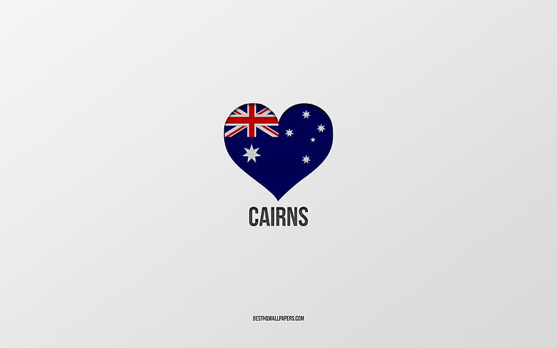 I Love Cairns, Australian cities, Day of Cairns, gray background, Cairns, Australia, Australian flag heart, favorite cities, Love Cairns, HD wallpaper