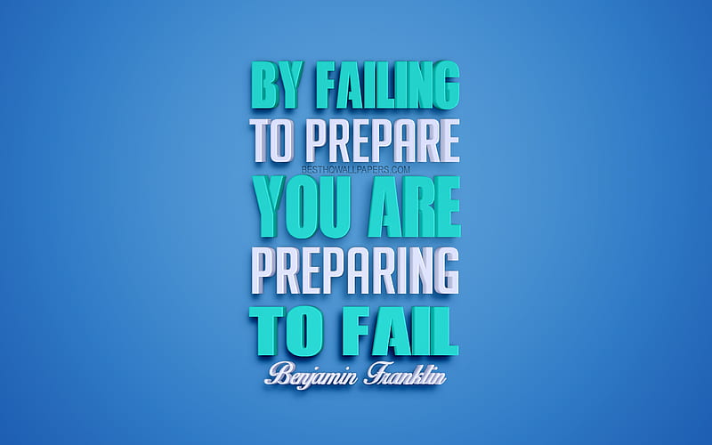 By failing to prepare you are preparing to fail, Benjamin Franklin quotes quotes about fail, 3d art, blue background, popular quotes, HD wallpaper