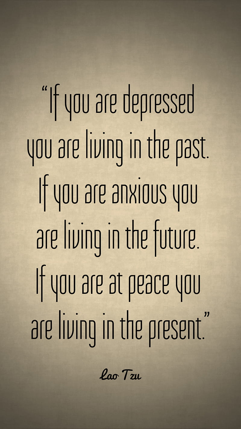 Lao Tzu Living, anxious, depression, peace, present, quote, HD phone wallpaper